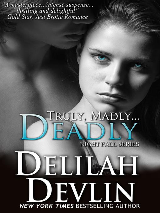 Title details for Truly, Madly...Deadly by Delilah Devlin - Available